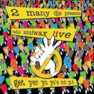 2 Many DJ&#039;s – Radio Soulwax Live: Get Yer Yo Yo&#039;s Out! Part 4