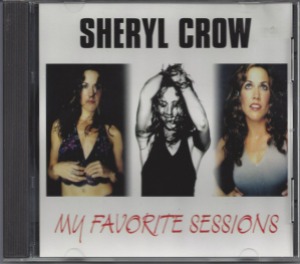 Sheryl Crow – My Favorite Sessions (bootleg)