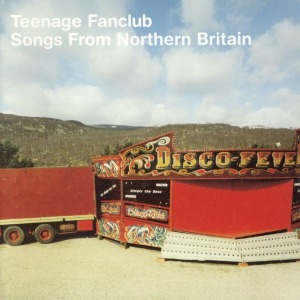 Teenage Fanclub – Songs From Northern Britain