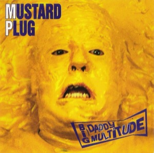 Mustard Plug – Big Daddy Multitude