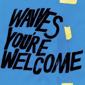 Wavves – You&#039;re Welcome