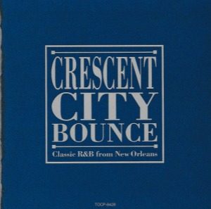 V.A. - Crescent City Bounce: Classic R&amp;B From New Orleans