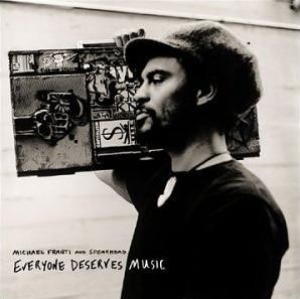Michael Franti And Spearhead – Everyone Deserves Music