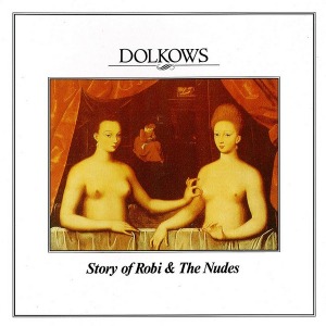 Dolkows – Story Of Robi &amp; The Nudes