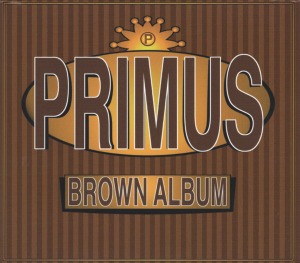 Primus – Brown Album