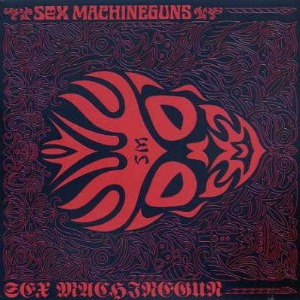 Sex Machineguns – Sex Machinegun