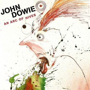 John Dowie – An Arc Of Hives