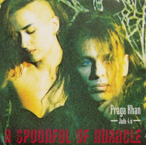 Praga Khan &amp; Jade 4 U – A Spoonful Of Miracle