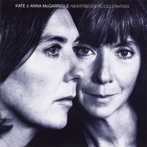 Kate &amp; Anna McGarrigle – Heartbeats Accelerating