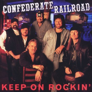 Confederate Railroad – Keep On Rockin&#039;