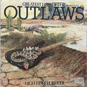 Outlaws – Greatest Hits Of The Outlaws, High Tides Forever