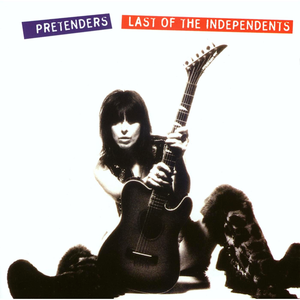 The Pretenders – Last Of The Independents