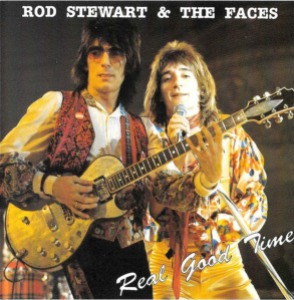 Rod Stewart &amp; The Faces – Real Good Time (bootleg)