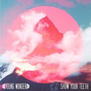 Yonng Wonder - Show Your Teeth (digi)