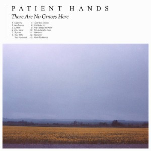 Patient Hands – There Are No Graves Here