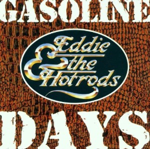 Eddie &amp; The Hot Rods – Gasoline Days