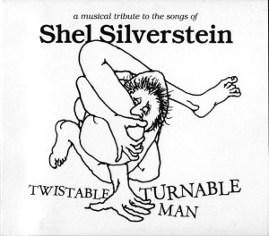 V.A. - Twistable, Turnable Man: A Musical Tribute To The Songs Of Shel Silverstein (digi)