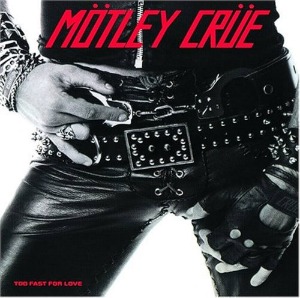 Motley Crue – Too Fast For Love