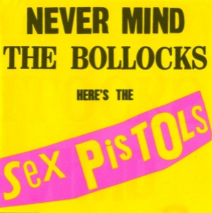 Sex Pistols – Never Mind The Bollocks Here&#039;s The Sex Pistols