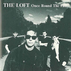 The Loft – Once Round The Fair