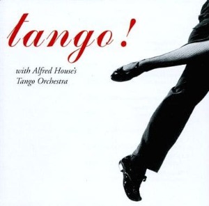 Alfred House&#039;s Tango Orchestra - Tango!