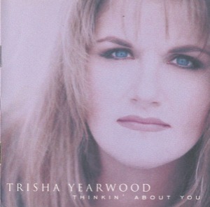 Trisha Yearwood – Thinkin&#039; About You