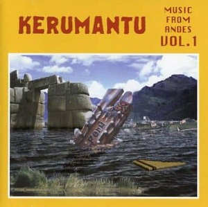 Kerumantu - Music From Andes Vol.1