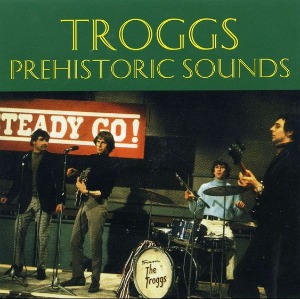 The Troggs – Prehistoric Sounds (bootleg)