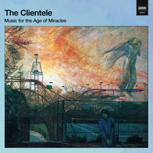 The Clientele – Music For The Age Of Miracles (digi)