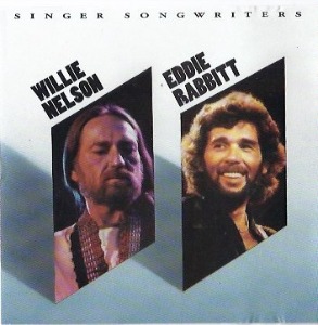 Willie Nelson / Eddie Rabbitt – Singer Songwriters