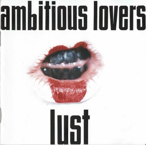 Ambitious Lovers – Lust