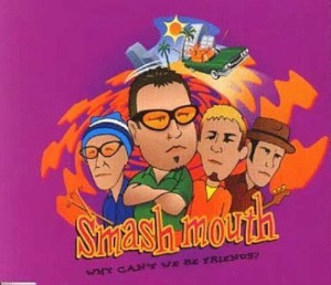 Smash Mouth – Why Can&#039;t We Be Friends ? (Single)