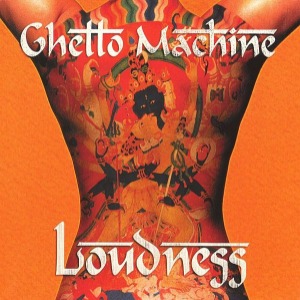 Loudness – Ghetto Machine