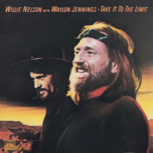 WillIe Nelson / Waylon Jennings – Take It To The Limit