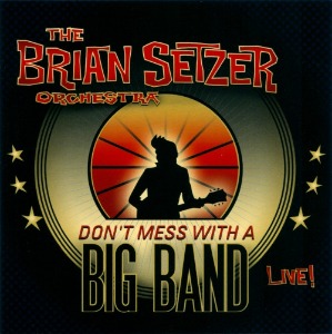 The Brian Setzer Orchestra – Don&#039;t Mess With A Big Band (2cd)