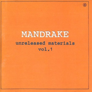 Mandrake – Unreleased Materials Vol.1 (미)