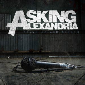 Asking Alexandria – Stand Up And Scream