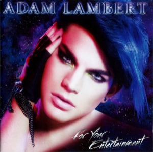 Adam Lambert – For Your Entertainment