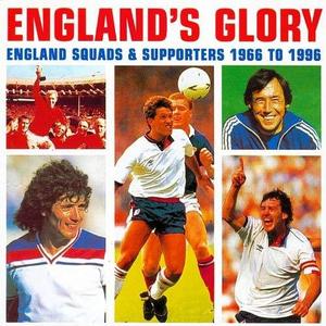 England&#039;s Glory - England Squads &amp; Supporters 1966 - Euro &#039;96