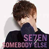 세븐(SE7EN) - Somebody Else (미)