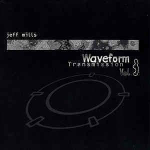 Jeff Mills - Waveform Transmission Vol.3