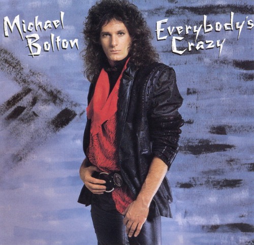 Michael Bolton - Everybody&#039;s Crazy