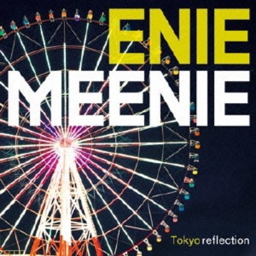 (J-Rock)Enie Meenie - Tokyo Reflection