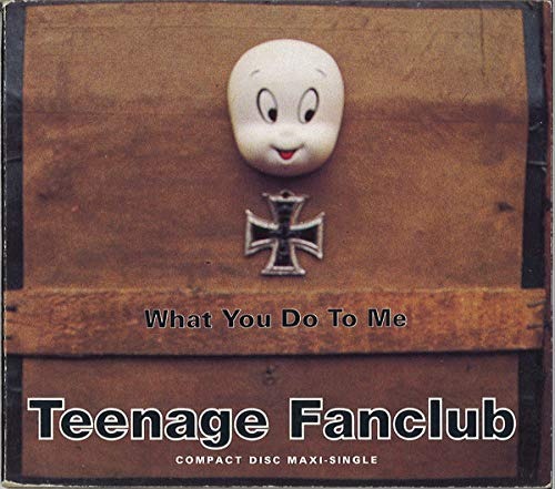 Teenage Fanclub – What You Do To Me (Single)
