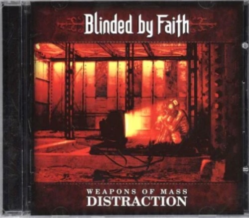Blinded By Faith – Weapons Of Mass Distraction
