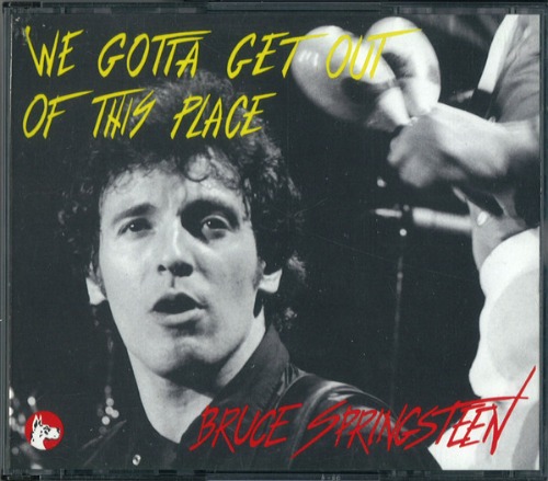 Bruce Springsteen – We Gotta Get Out Of This Place (2cd -- bootleg)