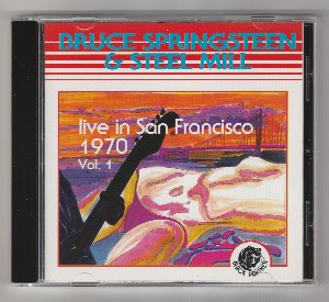 Bruce Springsteen &amp; Steel Mill - Live In San Francisco 1970 Vol.1 (bootleg)