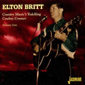 Elton Britt - Country Music&#039;s Yodelling Cowby Crooner Volume One (미)