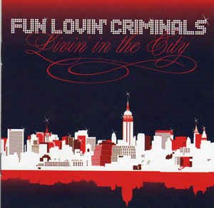 Fun Lovin&#039; Criminals - Livin&#039; In The City (미)