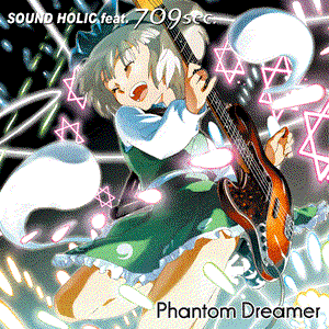 (J-동인류)Sound Holic feat.709 - Phantom Dreamer